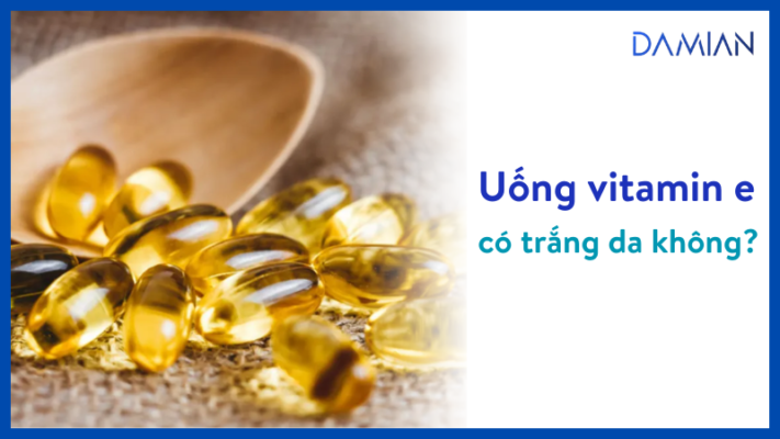 uống vitamin e có trắng da không